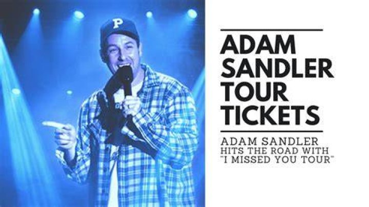 Adam Sandler &ldquo;I Missed You Tour&rdquo; 2023 Ticket, Price, Presale, Dates